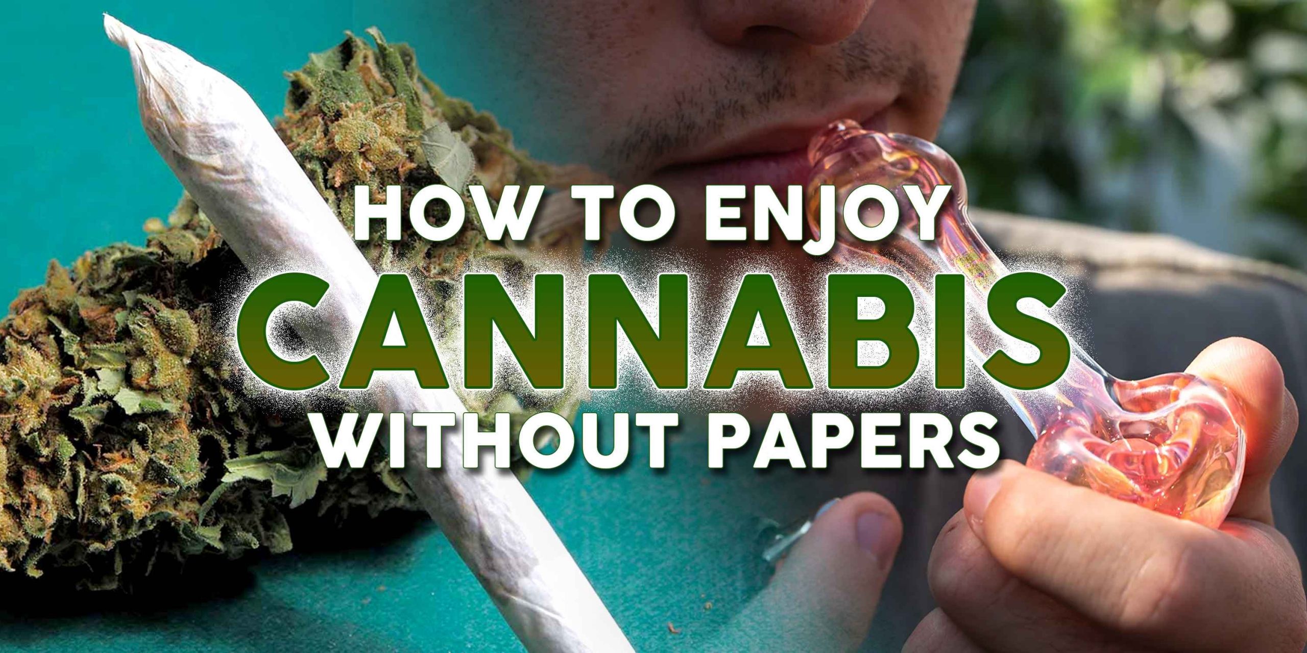 how to smoke weed without papers